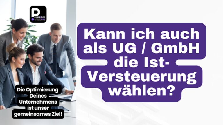 Kann ich als UG / GmbH auch die Ist-Versteuerung wählen – oder ist…