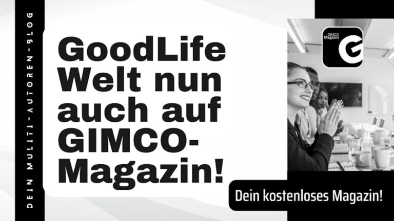 GoodLifeWelt nun auch auf GIMCO-Magazin!